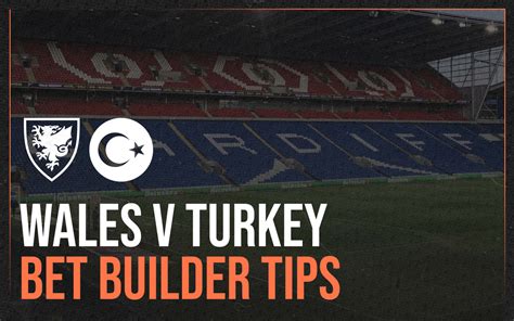 Wales Vs Turkey Stats And Bet Builder Tips Preview Bad Man Betting