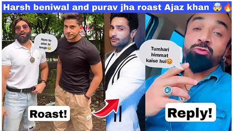 Harsh Beniwal And Purav Jha Roast Ajaz Khan Ajaz Khan Reply Big