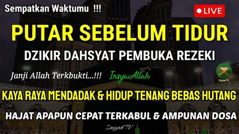 PUTAR SEBELUM TIDUR DZIKIR CEPAT KAYA InsyaAllah Rezeki Melimpah