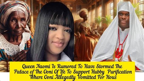 Queen Naomi Is Rumored To Have Stormed The Palace Of The Ooni Of Ife To