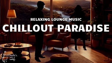 CHILLOUT PARADISE RELAXING LOUNGE MUSIC CHILLOUT MUSIC SOOTHING