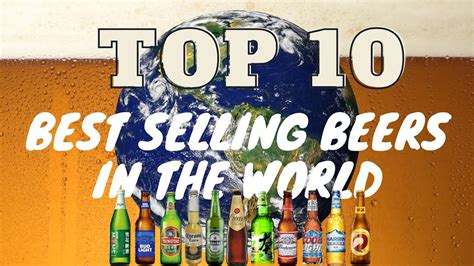 Top Best Selling Beers In World Some Surprises Youtube