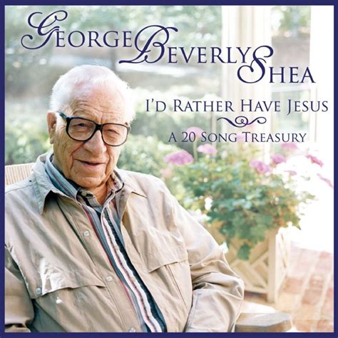 George Beverly Shea I D Rather Have Jesus Maniadb