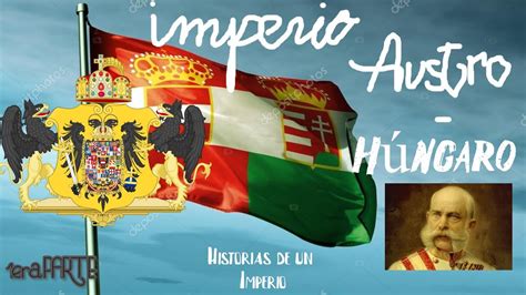 EL IMPERIO AUSTRO HUNGARO Historias de un Imperio 1ª Parte YouTube