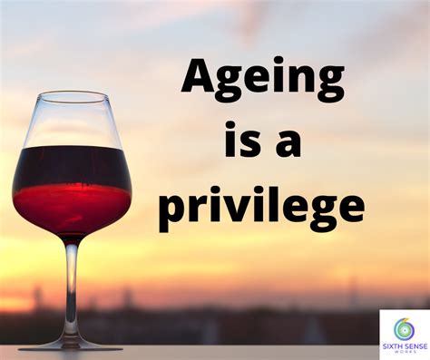 Ageing Is A Privilege Sixth Sense Works