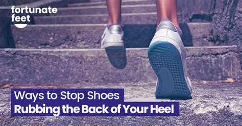 10 Ways To Stop Shoes Rubbing The Back Of Your Heel Fortunate Feet