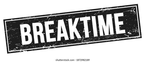 Breaktime Text On Black Grungy Rectangle Stock Illustration 1872982189