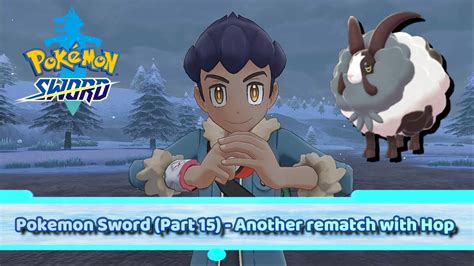 Pokemon Sword Part 15 Another Rematch With Hop Youtube