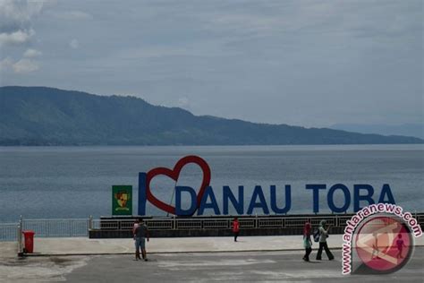 Developing Lake Toba Tourism Through Geopark Concept Antara News