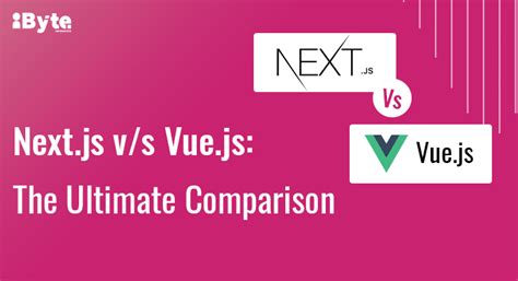 Next Js Vs Vue Js The Ultimate Comparison