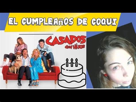 ESPAÑOLA REACCIONA Casados Con Hijos El cumpleaños de Coqui