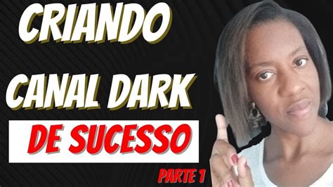 Como Criar Um Canal Dark No Youtube Resumo De Novelas Canal Dark De