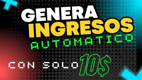 T C Con Solo Dolares Puedes Generar Ingresos En Automatico