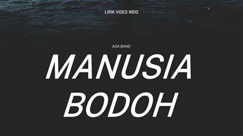 Ada Band Manusia Bodoh Lirik Video Youtube