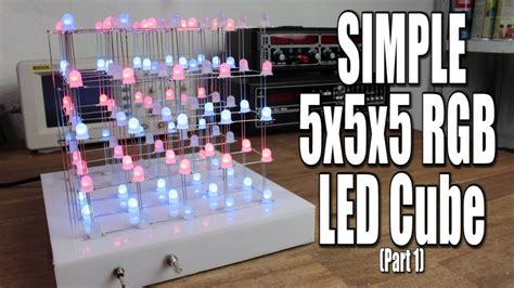 Make Your Own SIMPLE 5x5x5 RGB LED Cube Part 1 YouTube