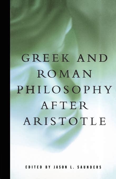 Greek And Roman Philosophy After Aristotle Book By Jason L Saunders