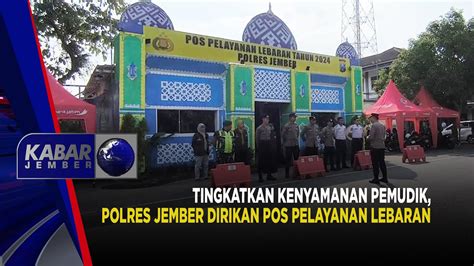 TINGKATKAN KENYAMANAN PEMUDIK POLRES JEMBER DIRIKAN POS PELAYANAN