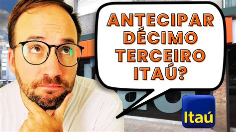 ANTECIPAR DÉCIMO TERCEIRO ITAÚ YouTube