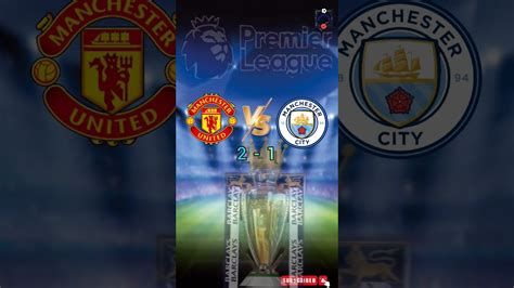 Today Premier League Match Result Manchester United Vs Manchester City