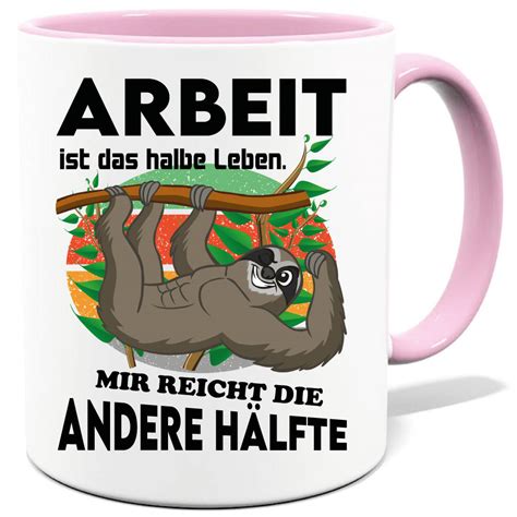 Tasse Mit Faultier Spruch Arbeit Ist Das Halbe Leben