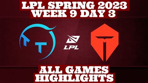 TT Vs TES ALL GAMES Highlights Week 9 Day 3 LPL Spring 2023 By