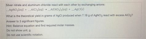 Solved Silver Nitrate And Aluminum Chloride React With Each