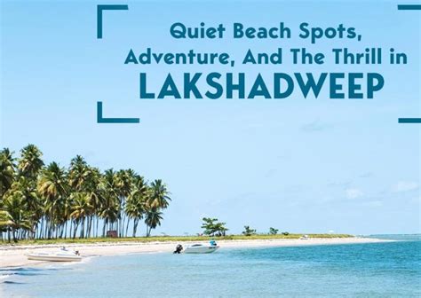 Exploring The Enchanting Beauty Of Lakshadweep A Paradise For