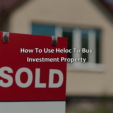 How To Use Heloc To Buy Investment Property Retire Gen Z