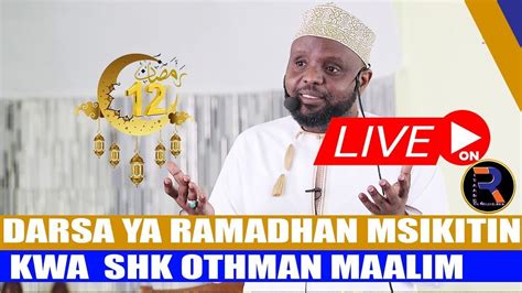 LIVESHK OTHMAN MAALIM DARSA YA MWEZI 12 RAMADHAN MUBASHARA KUTOKA