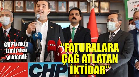 CHP li Akın İzmir den yüklendi FATURALARA ÇAĞ ATLATAN İKTİDAR