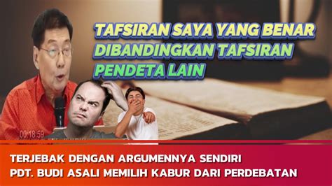 Terjebak Dengan Argumennya Sendiri Pendeta Budi Asali Memilih Kabur