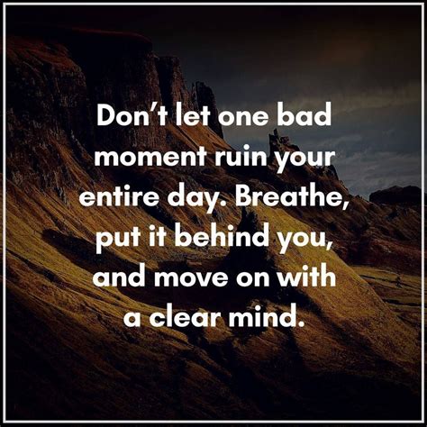 Don't Let One Bad Moment Ruin Your Entire Day