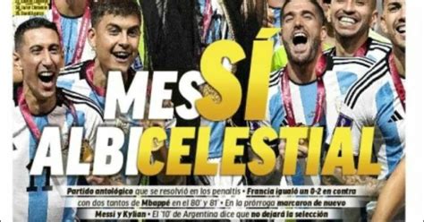 La Prensa Se Rinde A Leo Messi Y A Argentina Por La Consecuci N De Su