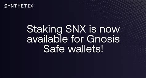 Staking SNX Is Now Available For Gnosis Safe Wallets