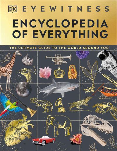 Eyewitness Encyclopedia Of Everything The Ultimate Guide To The World