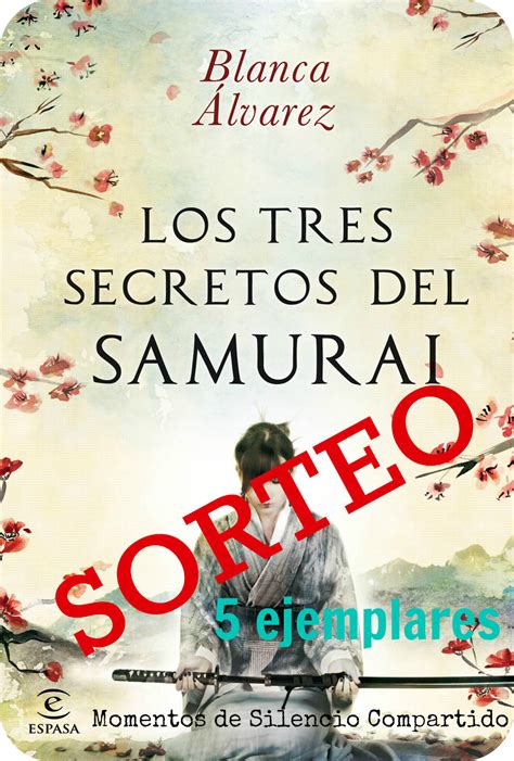 Sorteo Ejemplares De Los Tres Secretos Del Samurai De Blanca Lvarez