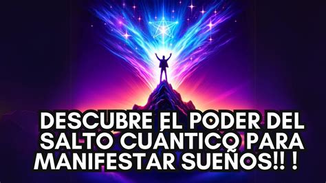 El Poder Del Salto Cuántico Para Manifestar Sueños🫵¡transforma Tu