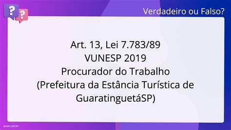 QScon Direito Art 13 Lei 7 783 89 VUNESP 2019 Procurador Do