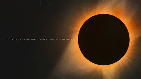 Outrun The Sunlight A Vast Field Of Silence Full Album Youtube