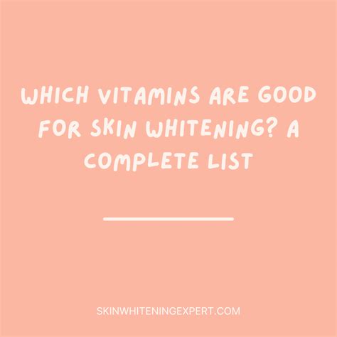 Which Vitamins Are Good For Skin Whitening A Complete List Skin