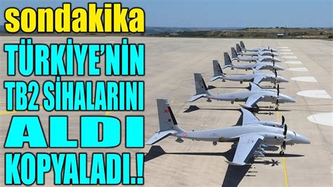 sondakika TÜRKİYEDEN TB2 SİHA SATIN ALDI AYNISINI ÜRETTİ SATTI