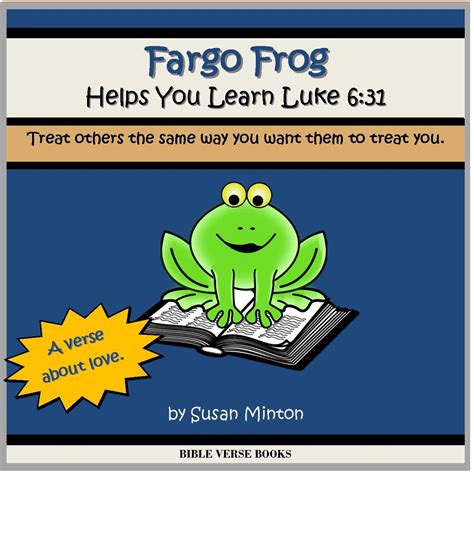 Fargo Frog Helps You Learn Luke Treat Others The Same Way You