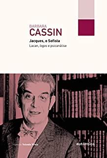 Jacques o Sofista Lacan logos e psicanálise eBook Resumo Ler