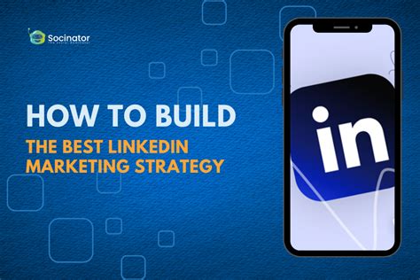 How To Build The Best Linkedin Marketing Strategy