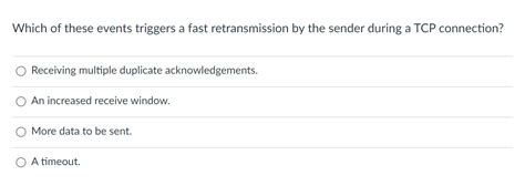 Solved Which Of These Events Triggers A Fast Retransmission