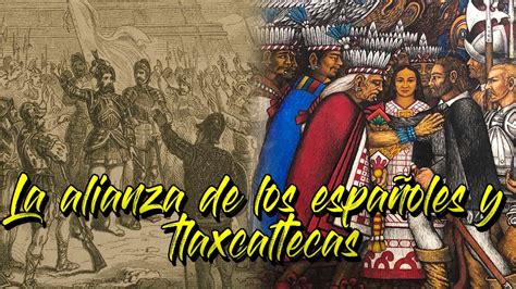 Beneficios de la alianza entre los tlaxcaltecas y los españoles