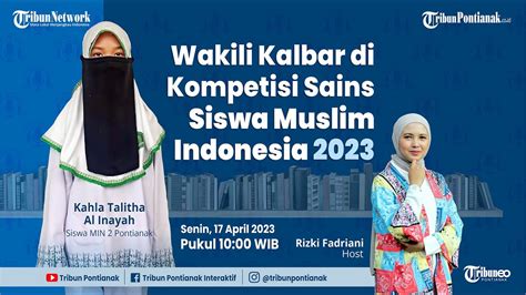 Siswi MIN 2 Pontianak Wakili Kalbar Di Kompetisi Sains Siswa Muslim