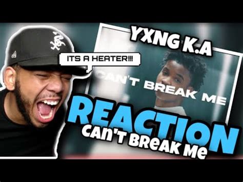 Yxng K A Cant Break Me Reaction He Fire Youtube