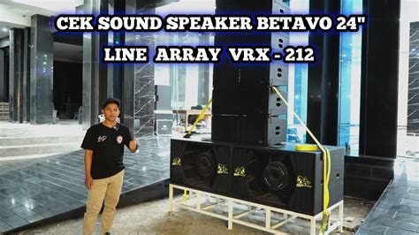 Cek Sound Speaker Betavo Inch X Line Array Betavo Vrx