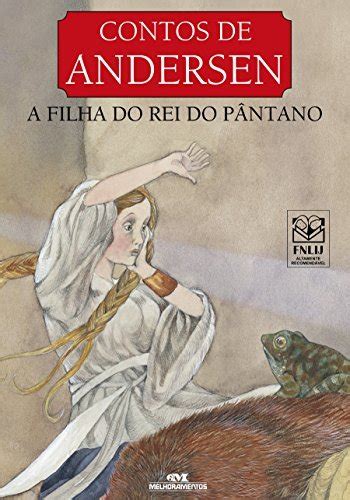 A Filha Do Rei Do P Ntano Contos De Andersen By Hans Christian